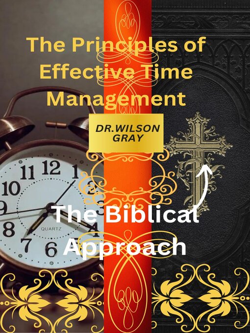 Title details for The Principles of Effective Time Management by Wilson Gray and Ryan Chan - Available